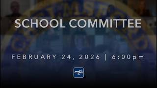 School Committee: February 24, 2026