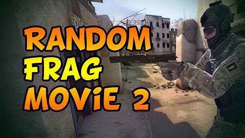 CSGO Random Frag Movie 2