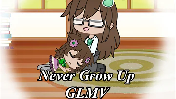 Never Grow Up ~ GLMV