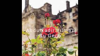 Abdulkadir Yılmaz  - BU GECE Resimi