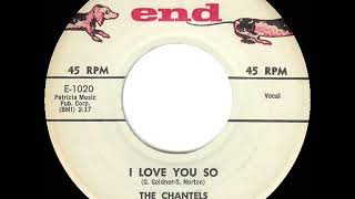 Video thumbnail of "1958 HITS ARCHIVE: I Love You So - Chantels"