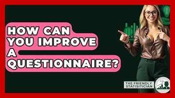 How Can You Improve A Questionnaire? - The Friendly Statistician