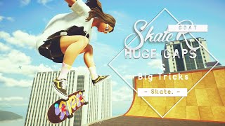 Skate. | HUGE GAPS & BIG TRICKS | Montage.