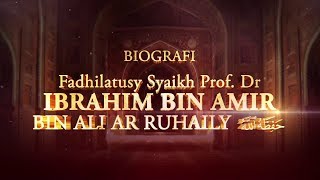 Biografi Syaikh Ibrahim bin 'Amir bin 'Ali Ar-Ruhaili