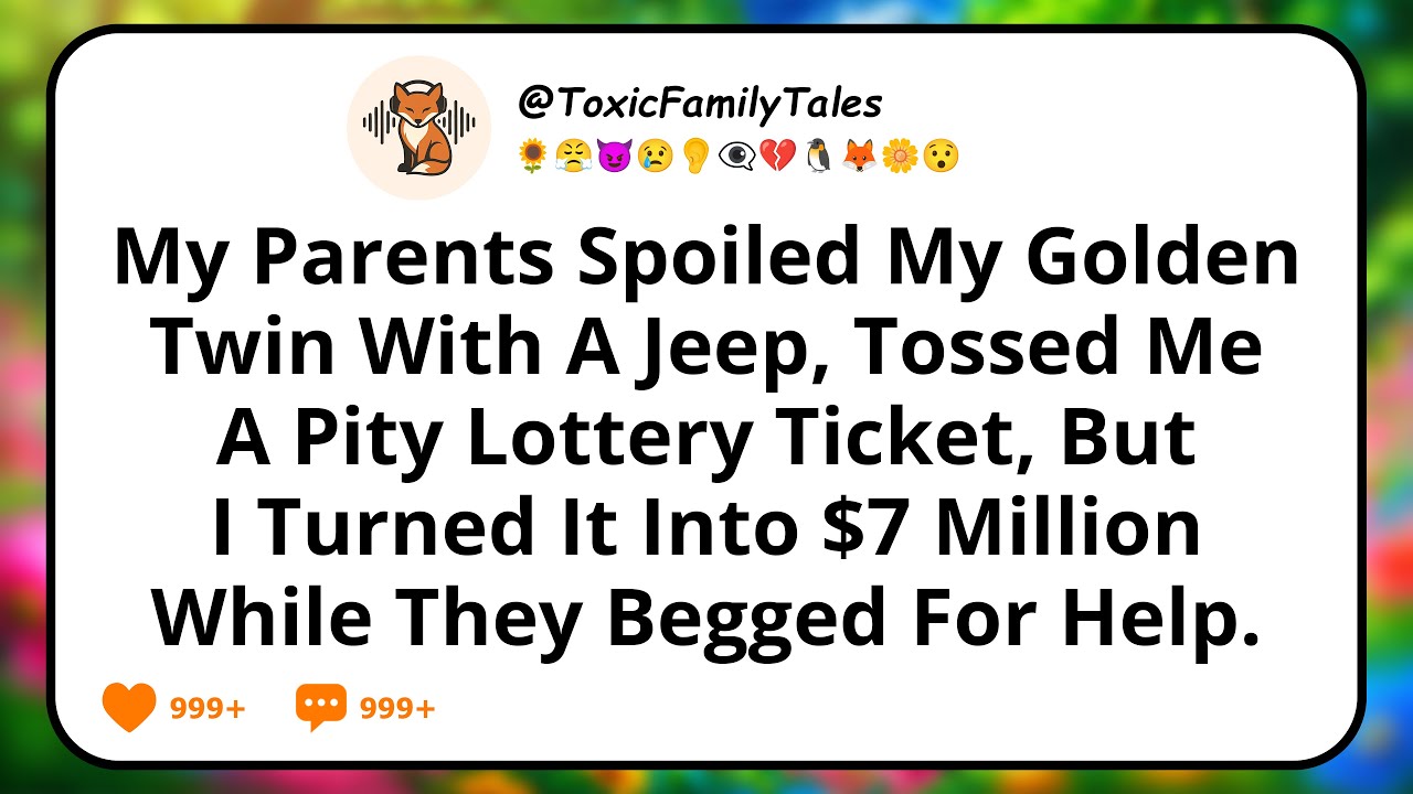My Parents Spoiled My Golden Twin With A Jeep, Tossed Me A Pity Lottery Ticket, But I Turned It Into