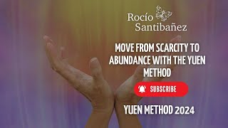 Move from SCARCITY to ABUNDANCE with the Yuen Method