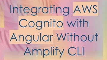 Integrating AWS Cognito with Angular Without Amplify CLI