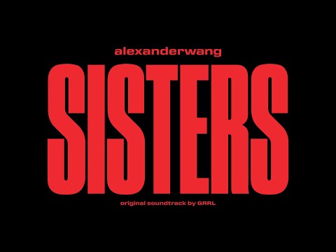 SISTERS: Original Soundtrack by GRRL | alexanderwang