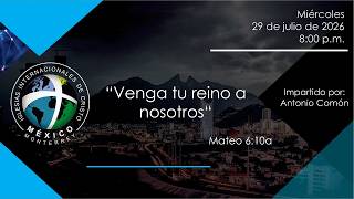Venga tu reino a nosotros  Mateo 6:10a, impartido por Antonio Comón