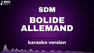 SDM - BOLIDE ALLEMAND ( KARAOKE VERSION )