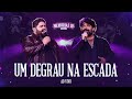 César Menotti e Fabiano – Um Degrau Na Escada (Ao Vivo)