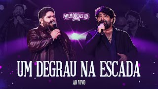 César Menotti e Fabiano – Um Degrau Na Escada (Ao Vivo)