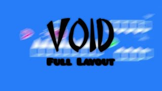 VOID - Full Layout (Insane/Extreme Demon)