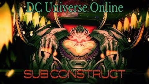 DC Universe Online : Sub Construct