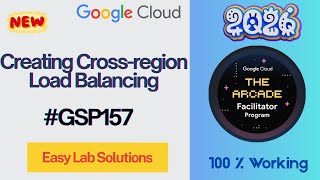 Creating Cross-region Load Balancing | #GSP157 | #qwiklabs #arcade
