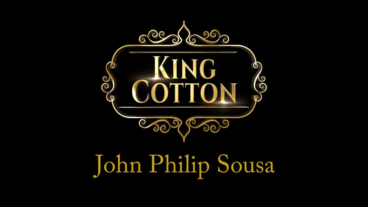 King Cotton John Philip Sousa YouTube