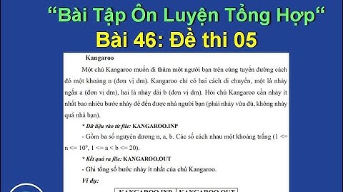 Bài 46: Đề thi python 05 - Kangaroo đi thăm bạn - tìm số bước nhảy thấp nhất đến đích