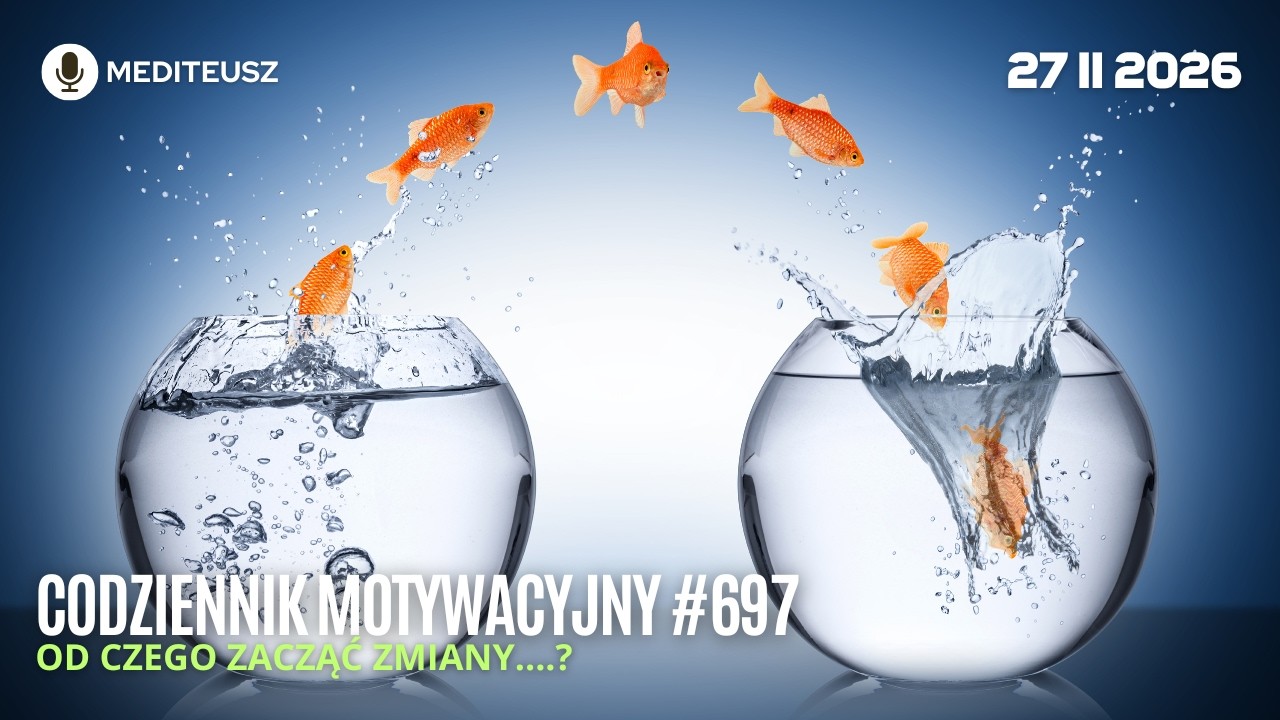 CODZIENNIK MOTYWACYJNY #697 27 II 2026 OD CZEGO ZACZĄĆ ZMIANY....?