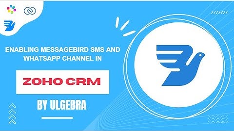 How to enable Messagebird SMS and WhatsApp channel in Zoho CRM via Ulgebra