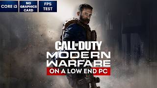 Modern Warfare 2019 on Low End PC | NO Graphics Card | i3