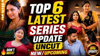 Latest Series Updates 2026 | Top 6  Latest New/upcoming | UNCUT web series | Don't Miss This video 
