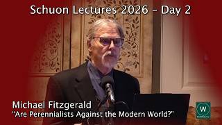 Are Perennialists Against the Modern World? | 2026 Schuon Lectures (Day 2)