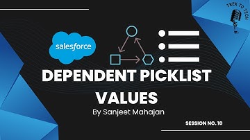 Dependent Picklist Values in Salesforce | Explanation with a demo by Sanjeet Mahajan