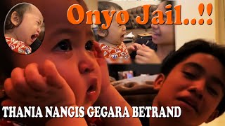 ONYO ISENGIN THANIA SAMPAI NANGIS | THANIA PUTRI ONSU SAYANG BANGET SAMA BETRAND PETO PUTRA ONSU