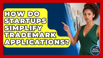 How Do Startups Simplify Trademark Applications? - The Startup Growth Hub
