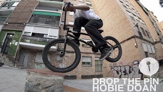 BMX: DROP THE PIN - HOBIE DOAN IN BADALONA, SPAIN!