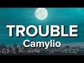 Camylio - Trouble (Lyrics) "I call her trouble, she knows exactly what she