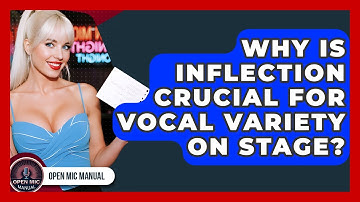 Why Is Inflection Crucial For Vocal Variety On Stage? - Open Mic Manual