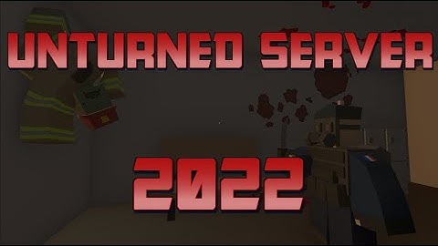 How to Make an Unturned Server in 2022 - In Depth Guide