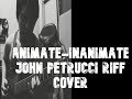 Animate Inanimate - John Petrucci Riff Cover