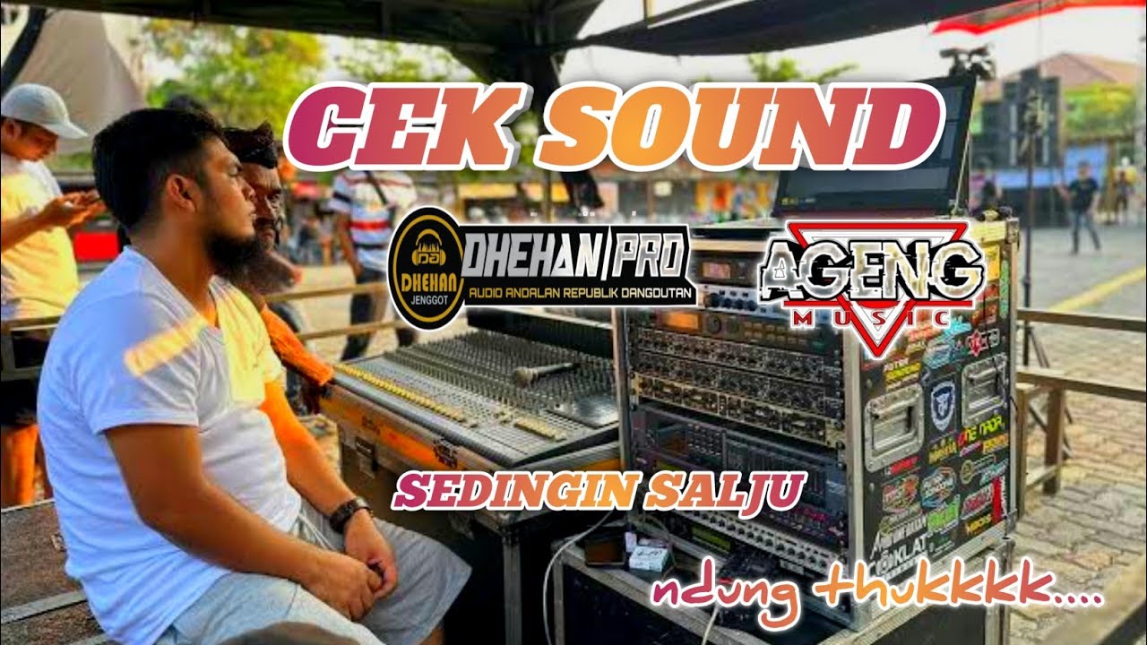 CEK SOUND - SEDINGIN SALJU - AGENG MUSIC feat DHEHAN PRO AUDIO 🔊 ndung thukkkk......