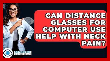 Can Distance Glasses For Computer Use Help With Neck Pain? - Optometry Knowledge Base