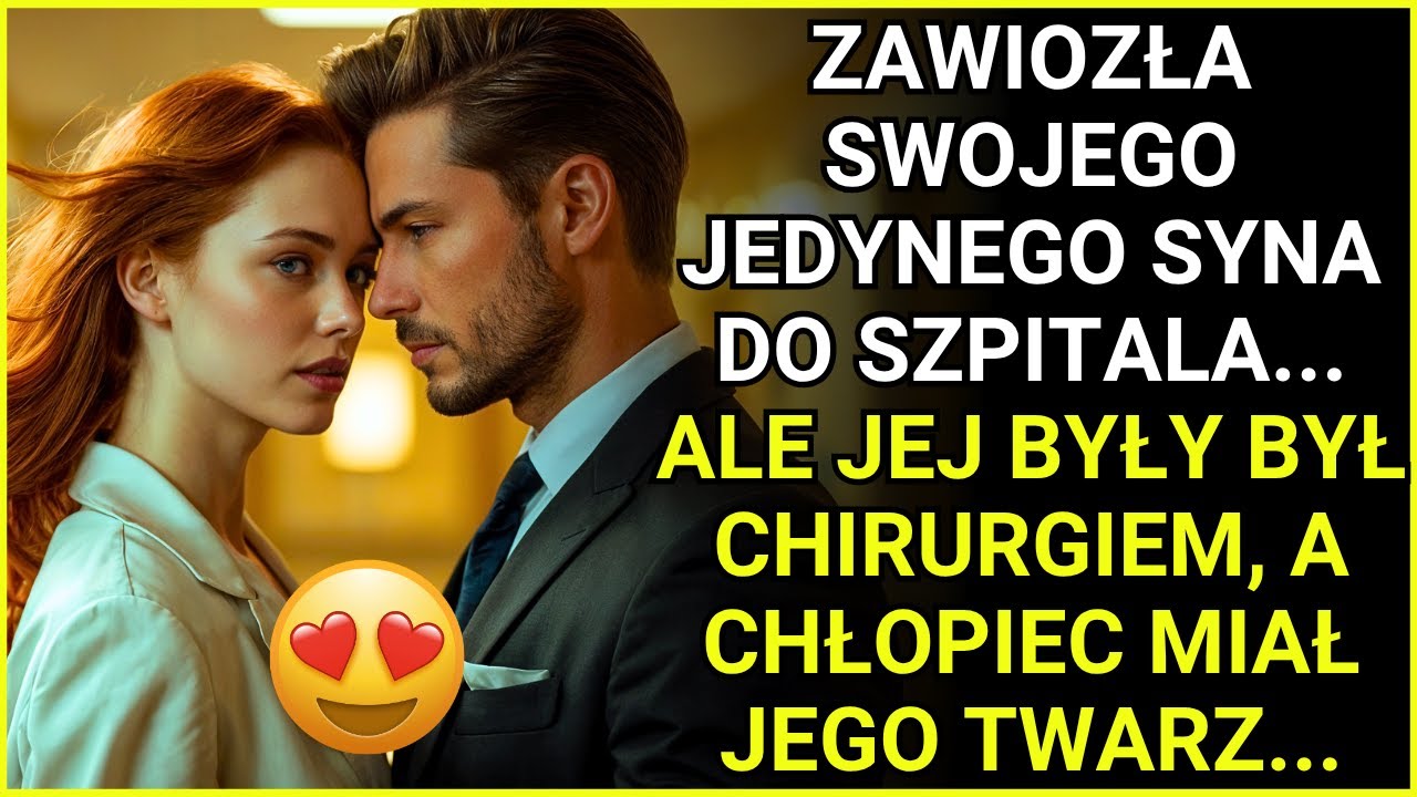 ZABRAŁA SYNA DO SZPITALA W POŚPIECHU... CHIRURG BYŁ JEJ BYŁYM MILIONEREM...