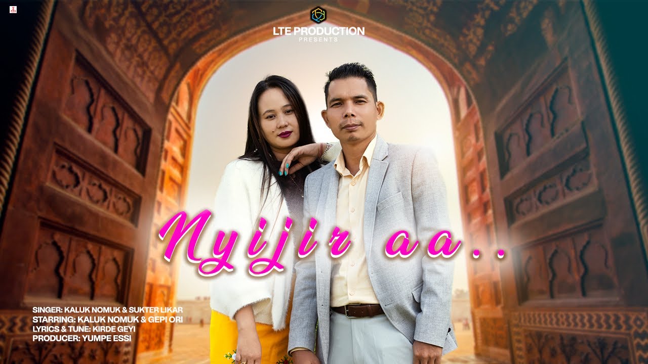 NYIJIR  AA/ Galo Song/ Singer - Kaluk Nomuk and Sukter Likar/ Gepi Ori (Actress)/