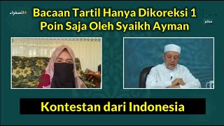 Bacaan Tartil dari Kontestan Indonesia, Hanya Ada Satu Poin Yang Dikomentari Oleh Syaikh Ayman.