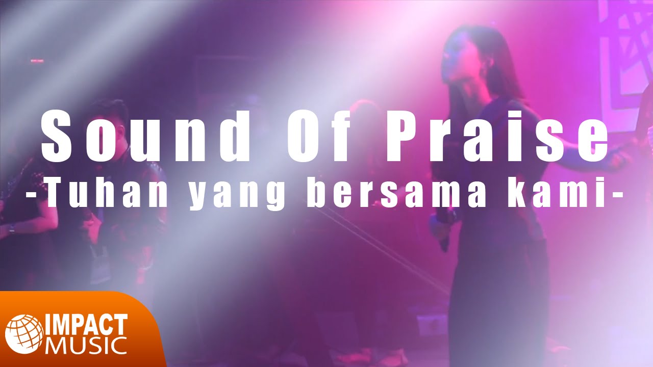 Sound Of Praise - Tuhan yang bersama kami
