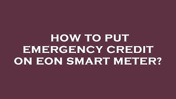 How to put emergency credit on eon smart meter?