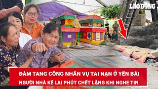 Xót lòng đám tang công nhân vụ tai nạn ở Yên Bái, người nhà kể lại giây phút chết lặng khi nghe tin｜SOMOY TV