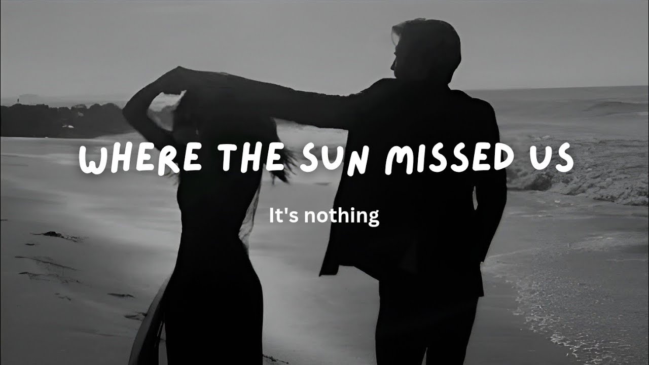 Where The Sun Missed Us – Emotional Love Song Lyrics | Sad Romantic Vibes