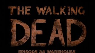 The Walking Dead Episode 34 Warehouse