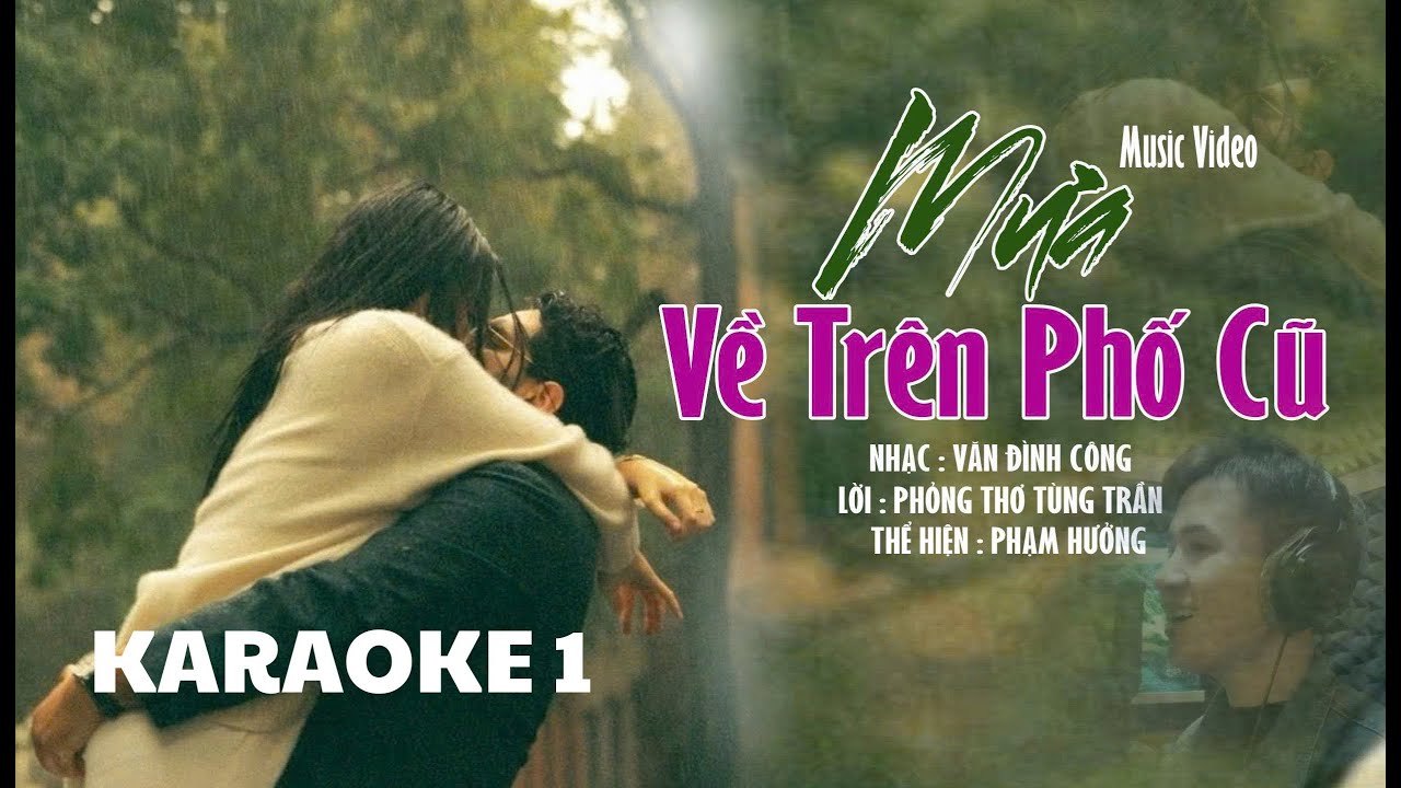 Karaoke 1. MƯA VỀ TRÊN PHỐ CŨ. Nhạc: Văn Đình Công. Lời: phổ thơ Tùng Trần. Th: Phạm Hưởng