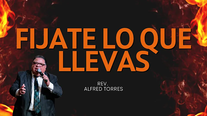 Fijate lo que Llevas | Rev. Alfred Torres | Encend...