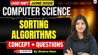 UGC NET 2026 Computer Science | Sorting Algorithms | UGC NET Paper 2 Computer Science by Shahna Mam