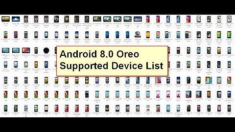 Android 8.0 Oreo : Checkout Your Device Supported Android O - List Of Compatible Devices