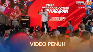 [Video Penuh] Ucapan Anwar Ibrahim di Grand Finale Pakatan Harapan bersempena PRN Johor