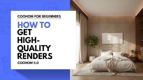 How to Get High-Quality Renders Fast  | Coohom For Beginners 2025